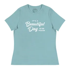 Beautiful Day to Be Texan Women's Relaxed T-shirt