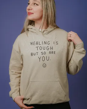 Healing Is Tough But So Are You - Hoodie